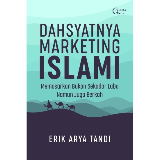 DAHSYATNYA MARKETING ISLAMI; Memasarkan Bukan Sekadar Laba Namun Juga Berkah