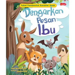 Dengarkan Pesan Ibu - Fabel Pembentuk Karakter Anak Dengarkan Pesan Ibu - Fabel Pembentuk Karakter Anak