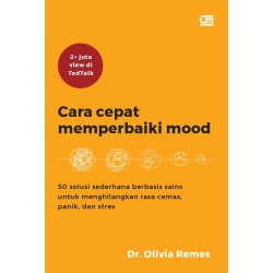 CARA CEPAT MEMPERBAIKI MOOD : 50 solusi sederhana berbasis sains untuk menghilangkan rasa cemas,
panik, dan stres CARA CEPAT MEMPERBAIKI MOOD : 50 solusi sederhana berbasis sains untuk menghilangkan rasa cemas,
panik, dan stres