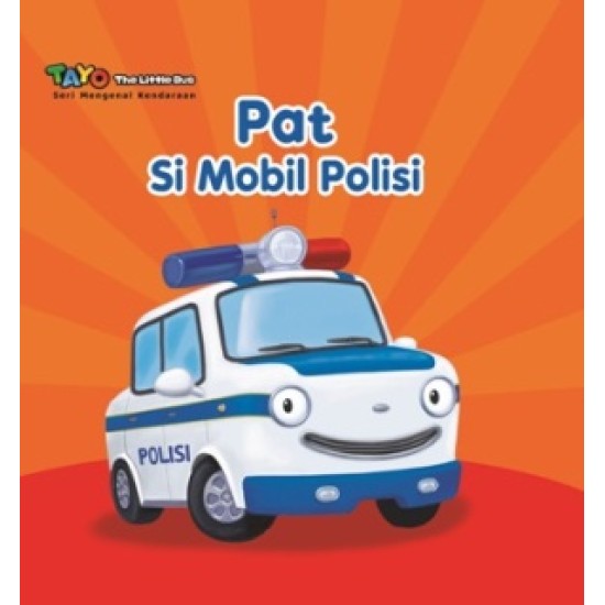 Tayo. Seri Mengenal Kendaraan: Pat Si Mobil Polisi (Boardbook)