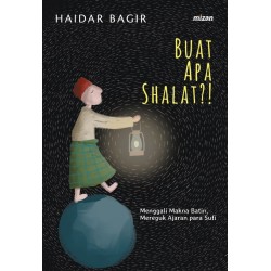 Buat Apa Shalat?! (Edisi Baru) Buat Apa Shalat?! (Edisi Baru)