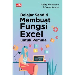 Belajar Sendiri Membuat Fungsi Excel untuk Pemula Belajar Sendiri Membuat Fungsi Excel untuk Pemula