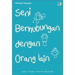 Seni Berhubungan dengan Orang Lain - Agar Hidup Minim Masalah Seni Berhubungan dengan Orang Lain - Agar Hidup Minim Masalah