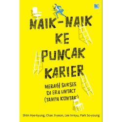Naik-naik ke Puncak Karier Meraih Sukses di Era Untact (Tanpa Kontak) Naik-naik ke Puncak Karier Meraih Sukses di Era Untact (Tanpa Kontak)