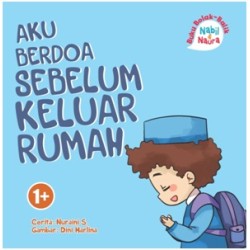 Nabil & Naura. Aku Berdoa Sebelum Keluar & Setelah Sampai Rumah (Boardbook) Nabil & Naura. Aku Berdoa Sebelum Keluar & Setelah Sampai Rumah (Boardbook)