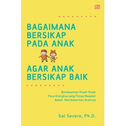 BAGAIMANA BERSIKAP PADA ANAK AGAR ANAK BERSIKAP BAIK BAGAIMANA BERSIKAP PADA ANAK AGAR ANAK BERSIKAP BAIK