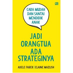 JADI ORANGTUA ADA STRATEGINYA JADI ORANGTUA ADA STRATEGINYA