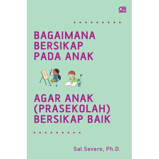 BAGAIMANA BERSIKAP PADA ANAK AGAR ANAK (PRASEKOLAH) BERSIKAP BAIK