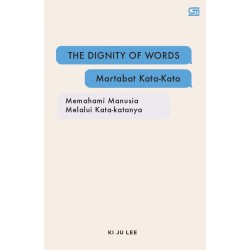 The Dignity of Words: Martabat Kata-Kata The Dignity of Words: Martabat Kata-Kata