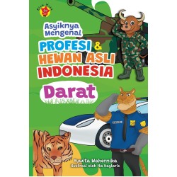 Asyiknya Mengenal Profesi dan Hewan Asli Indonesia: Darat Asyiknya Mengenal Profesi dan Hewan Asli Indonesia: Darat
