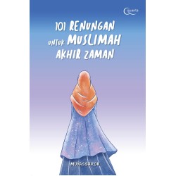 101 Renungan untuk Muslimah Akhir Zaman 101 Renungan untuk Muslimah Akhir Zaman