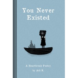 You Never Existed (A Poem #2.5) You Never Existed (A Poem #2.5)