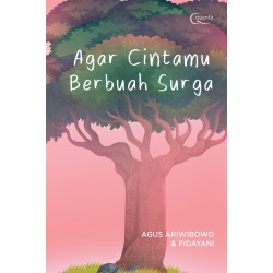 Agar Cintamu Berbuah Surga Agar Cintamu Berbuah Surga