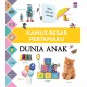 Buku Seri Kamus Besar Pertamaku: Dunia Anak (Boardbook)