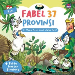 Fabel 37 Provinsi - Bali: Di Mana Anak-anak Jalak Bali? Fabel 37 Provinsi - Bali: Di Mana Anak-anak Jalak Bali?