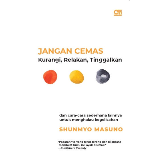 Jangan Cemas: Kurangi, Relakan, Tinggalkan