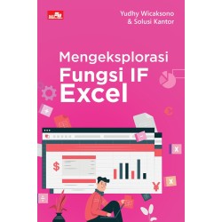 Mengeksplorasi Fungsi IF Excel Mengeksplorasi Fungsi IF Excel