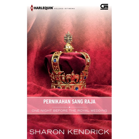 Harlequin Koleksi Istimewa: Pernikahan Sang Raja (One Night Before the Royal Wedding)