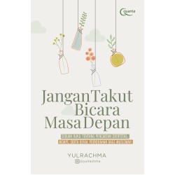 Jangan Takut Bicara Masa Depan Jangan Takut Bicara Masa Depan