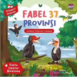 Fabel 37 Provinsi - Sulawesi Selatan: Julang Mencari Lubang Fabel 37 Provinsi - Sulawesi Selatan: Julang Mencari Lubang