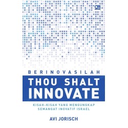 BERINOVASILAH - Kisah-kisah yang mengungkap semangat inovatif Israel BERINOVASILAH - Kisah-kisah yang mengungkap semangat inovatif Israel