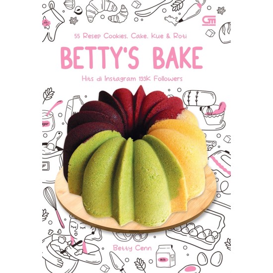 BETTY’S BAKE : 55 RESEP COOKIES, CAKE KUE DAN ROTI HITS DI INSTAGRAM