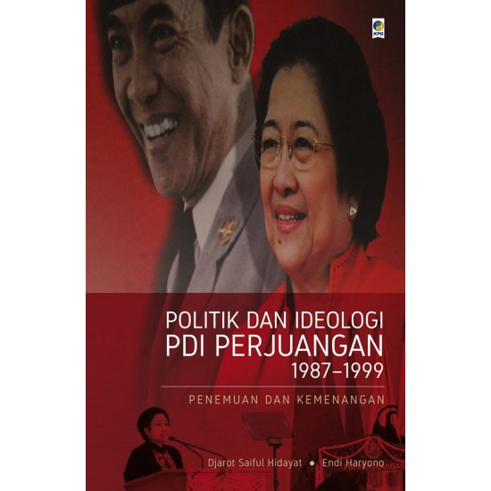 Politik dan Ideologi PDI Perjuangan 1987–1999:
Penemuan dan Kemenangan