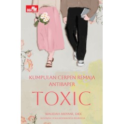 Kumpulan Cerpen Remaja Antibaper: Toxic  Kumpulan Cerpen Remaja Antibaper: Toxic
