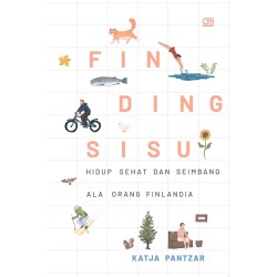 Finding Sisu: Hidup Sehat dan Seimbang Ala Orang Finlandia (Sampul Baru) Finding Sisu: Hidup Sehat dan Seimbang Ala Orang Finlandia (Sampul Baru)