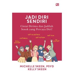 Jadi Diri Sendiri: Cintai Dirimu dan Jadilah Sosok yang Percaya Diri! Jadi Diri Sendiri: Cintai Dirimu dan Jadilah Sosok yang Percaya Diri!