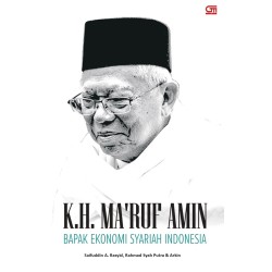 KH MA`RUF AMIN: BAPAK EKONOMI SYARIAH INDONESIA KH MA`RUF AMIN: BAPAK EKONOMI SYARIAH INDONESIA
