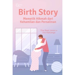 Birth Story: Memetik Hikmah dari Kehamilan dan Persalinan Birth Story: Memetik Hikmah dari Kehamilan dan Persalinan