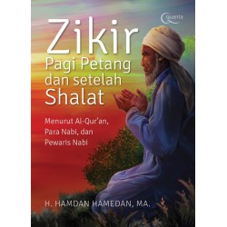 Zikir Pagi Petang dan setelah Shalat Menurut Al-Qur`an, Para Nabi, dan Pewaris Nabi Zikir Pagi Petang dan setelah Shalat Menurut Al-Qur`an, Para Nabi, dan Pewaris Nabi