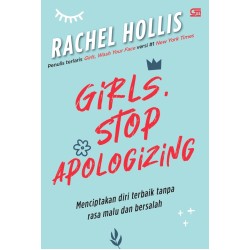 GIRLS. STOP APOLOGIZING ; Menciptakan Diri Terbaik Tanpa Rasa Malu dan Bersalah GIRLS. STOP APOLOGIZING ; Menciptakan Diri Terbaik Tanpa Rasa Malu dan Bersalah