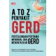 A to Z Penyakit GERD: Pertolongan Pertama Mengenal dan Menuntaskan GERD