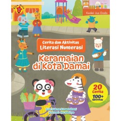 Cerita dan Aktivitas Literasi Numerasi: Keramaian di Kota Damai Cerita dan Aktivitas Literasi Numerasi: Keramaian di Kota Damai