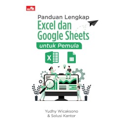 Panduan Lengkap Excel dan Google Sheets untuk Pemula Panduan Lengkap Excel dan Google Sheets untuk Pemula