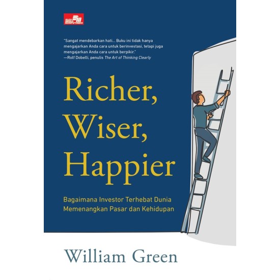 Richer, Wiser, Happier: Bagaimana Investor Terhebat Dunia Memenangkan Pasar dan Kehidupan