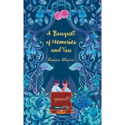 A Bouquet of Memories and You A Bouquet of Memories and You