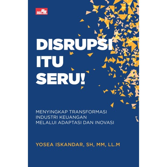 Disrupsi itu Seru!: Menyingkap Transformasi Industri Keuangan Melalui Adaptasi dan Inovasi