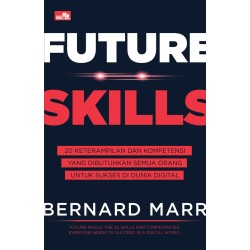 FUTURE SKILLS 20 Keterampilan dan Kompetensi yang Dibutuhkan Semua Orang untuk Sukses di Dunia Digital FUTURE SKILLS 20 Keterampilan dan Kompetensi yang Dibutuhkan Semua Orang untuk Sukses di Dunia Digital