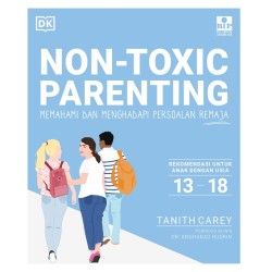 Buku Non-Toxic Parenting: Memahami dan Menghadapi Persoalan Remaja Buku Non-Toxic Parenting: Memahami dan Menghadapi Persoalan Remaja