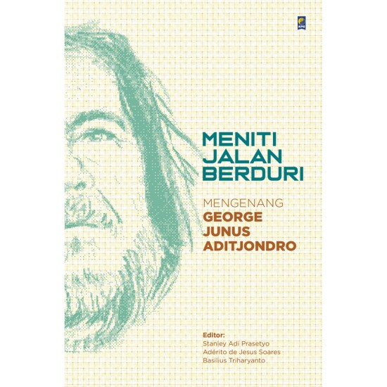 MENITI JALAN BERDURI : MENGENANG GEORGE JUNUS ADITJONDRO