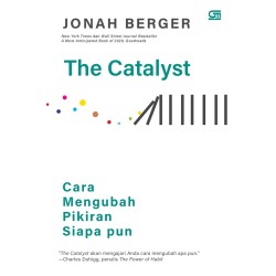 THE CATALYST: CARA MENGUBAH PIKIRAN SIAPA PUN THE CATALYST: CARA MENGUBAH PIKIRAN SIAPA PUN