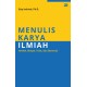 MENULIS KARYA ILMIAH: ARTIKEL, SKRIPSI, TESIS, DAN DISERTASI