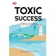 Toxic Success