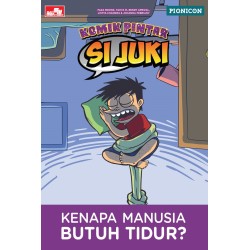 Si Juki Kenapa Manusia Butuh Tidur? Si Juki Kenapa Manusia Butuh Tidur?
