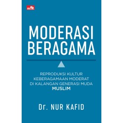 Moderasi Beragama Reproduksi Kultur Keberagamaan Moderat di Kalangan Generasi Muda Muslim Moderasi Beragama Reproduksi Kultur Keberagamaan Moderat di Kalangan Generasi Muda Muslim