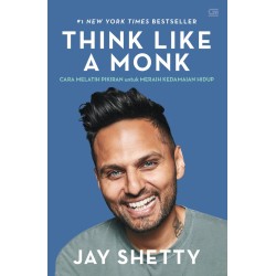 THINK LIKE A MONK, BERPIKIR SEPERTI RAHIB: CARA MELATIH PIKIRAN UNTUK MERAIH KEDAMAIAN HIDUP THINK LIKE A MONK, BERPIKIR SEPERTI RAHIB: CARA MELATIH PIKIRAN UNTUK MERAIH KEDAMAIAN HIDUP