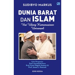 DUNIA BARAT DAN ISLAM: VISI ULANG KEMANUSIAAN UNIVERSAL DUNIA BARAT DAN ISLAM: VISI ULANG KEMANUSIAAN UNIVERSAL